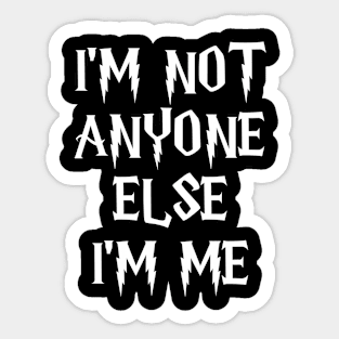 I'm not anyone else I'm me sweatshirt Sticker